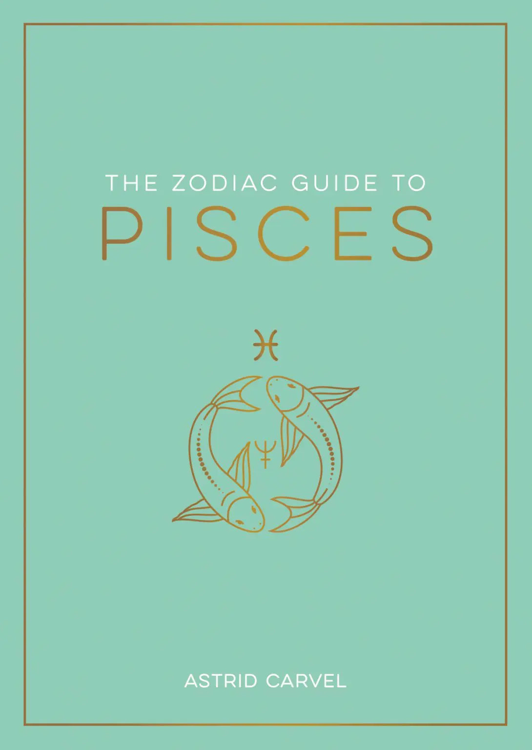 The Zodiac Guide to Pisces