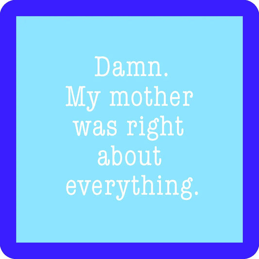 Mom Was Right Coaster